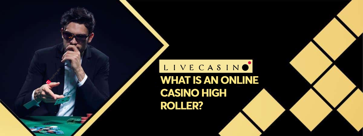 What is an online casino high roller?